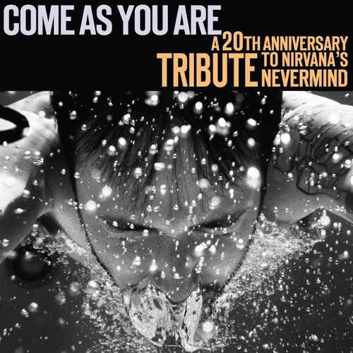 Come As You Are - A 20Th Anniversary Tribute To Nirvana's "Nevermind"